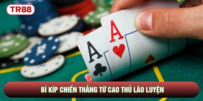 Bí kíp chiến thắng từ cao thủ lão luyện Bí kíp chiến thắng từ cao thủ lão luyện