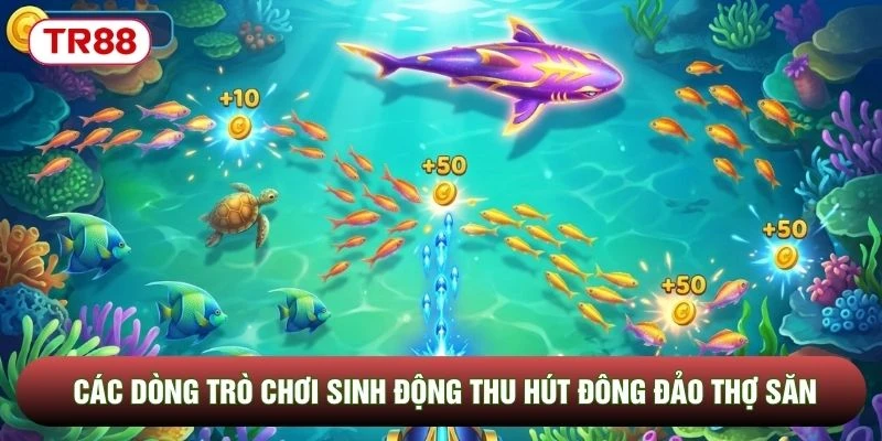 Các dòng trò chơi sinh động thu hút đông đảo thợ săn Các dòng trò chơi sinh động thu hút đông đảo thợ săn
