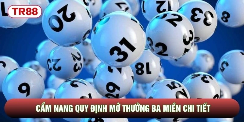 Cẩm nang quy định mở thưởng ba miền chi tiết