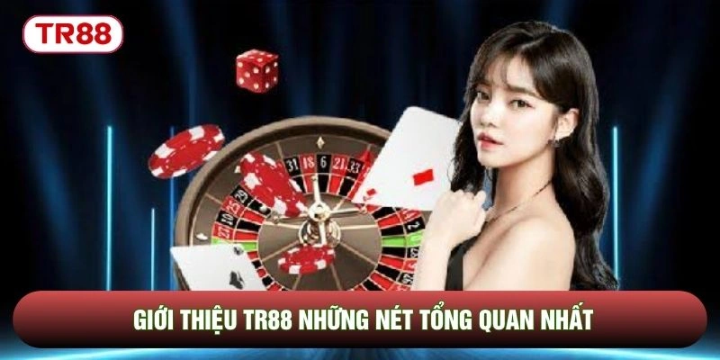 Giới thiệu TR88 những nét tổng quan nhất Giới thiệu TR88 những nét tổng quan nhất