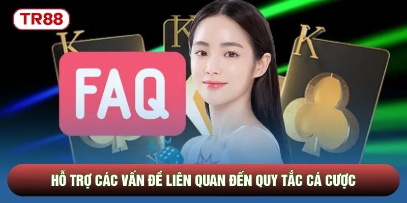 Hỗ trợ các vấn đề liên quan đến quy tắc cá cược Hỗ trợ các vấn đề liên quan đến quy tắc cá cược