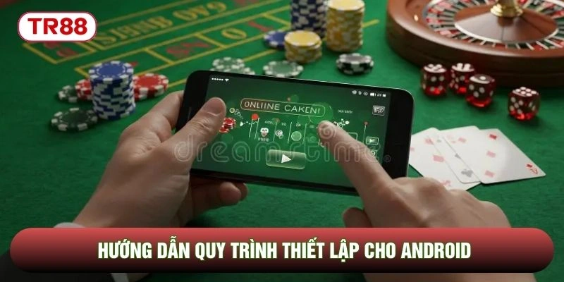 Hướng dẫn quy trình thiết lập cho Android Hướng dẫn quy trình thiết lập cho Android