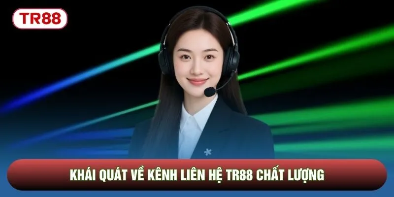 Khái quát về kênh liên hệ TR88 chất lượng