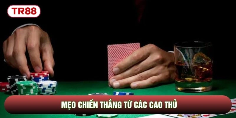 Mẹo chiến thắng từ các cao thủ Mẹo chiến thắng từ các cao thủ