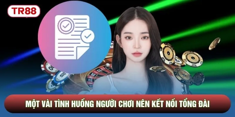 Một vài tình huống người chơi nên kết nối tổng đài