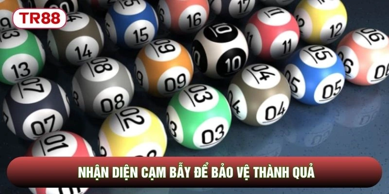 Nhận diện cạm bẫy để bảo vệ thành quả