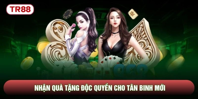 Nhận quà tặng độc quyền cho tân binh mới Nhận quà tặng độc quyền cho tân binh mới