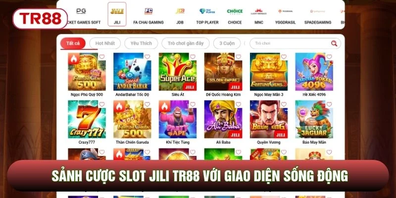 Sảnh cược slot jili TR88 với giao diện sống động Sảnh cược slot jili TR88 với giao diện sống động