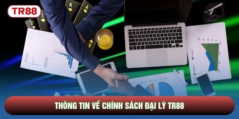 Thông tin về chính sách đại lý TR88 Thông tin về chính sách đại lý TR88