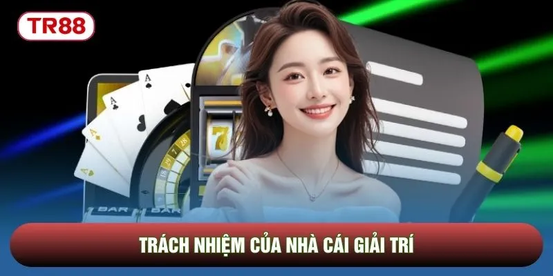 Trách nhiệm của nhà cái giải trí Trách nhiệm của nhà cái giải trí