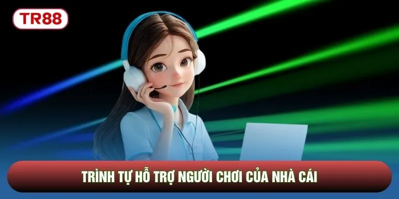 Trình tự hỗ trợ người chơi của nhà cái
