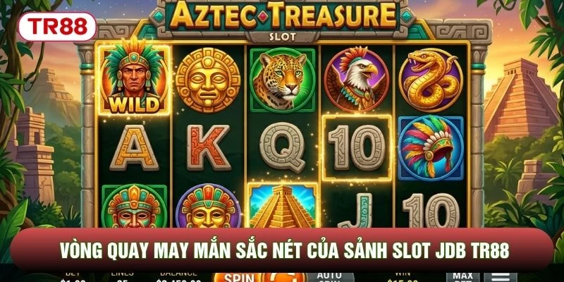Vòng quay may mắn sắc nét của sảnh slot jdb TR88 Vòng quay may mắn sắc nét của sảnh slot jdb TR88
